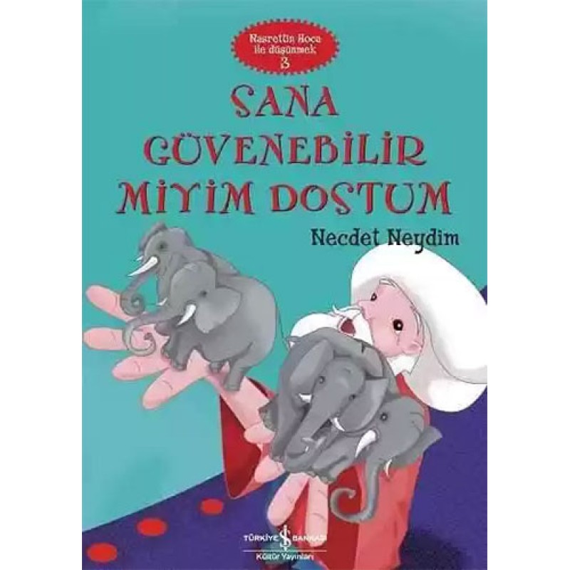 Sana Güvenebilir Miyim Dostum – Nasrettin Hoca ile Düşünmek 3 Sana Güvenebilir Miyim Dostum – Nasrettin Hoca ile Düşünmek 3