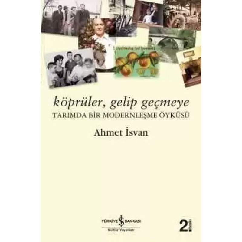 Köprüler, Gelip Geçmeye – Tarımda Bir Modernleşme Öyküsü Köprüler, Gelip Geçmeye – Tarımda Bir Modernleşme Öyküsü