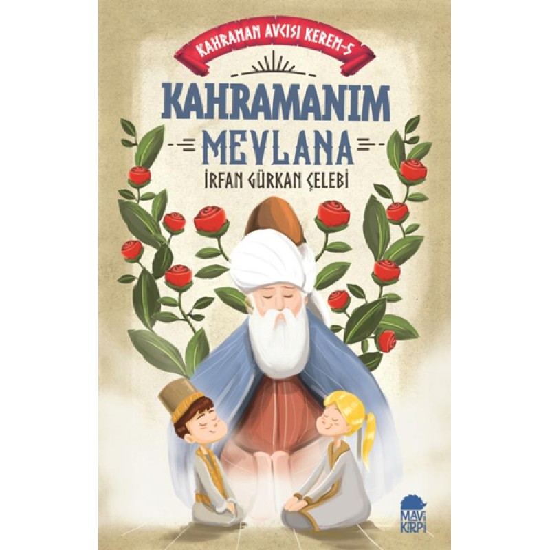 Kahraman Avcısı Kerem 3 - Kahramanım Mevlana (Ciltli) Kahraman Avcısı Kerem 3 - Kahramanım Mevlana (Ciltli)