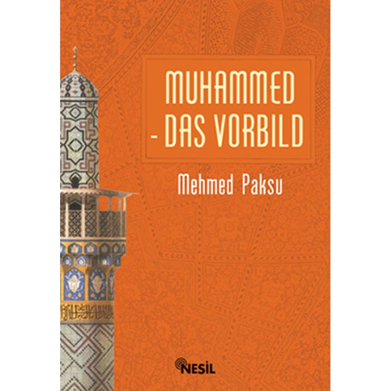 Muhammed Das Vorbıld - Peygamberimizin Örnek Ahlakı Muhammed Das Vorbıld - Peygamberimizin Örnek Ahlakı
