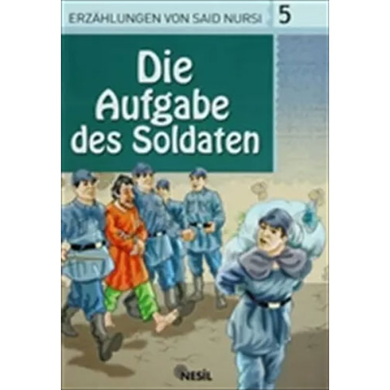 Erzahlungen von Said Nursi 5 - Die Aufgabe Des Soldaten Erzahlungen von Said Nursi 5 - Die Aufgabe Des Soldaten
