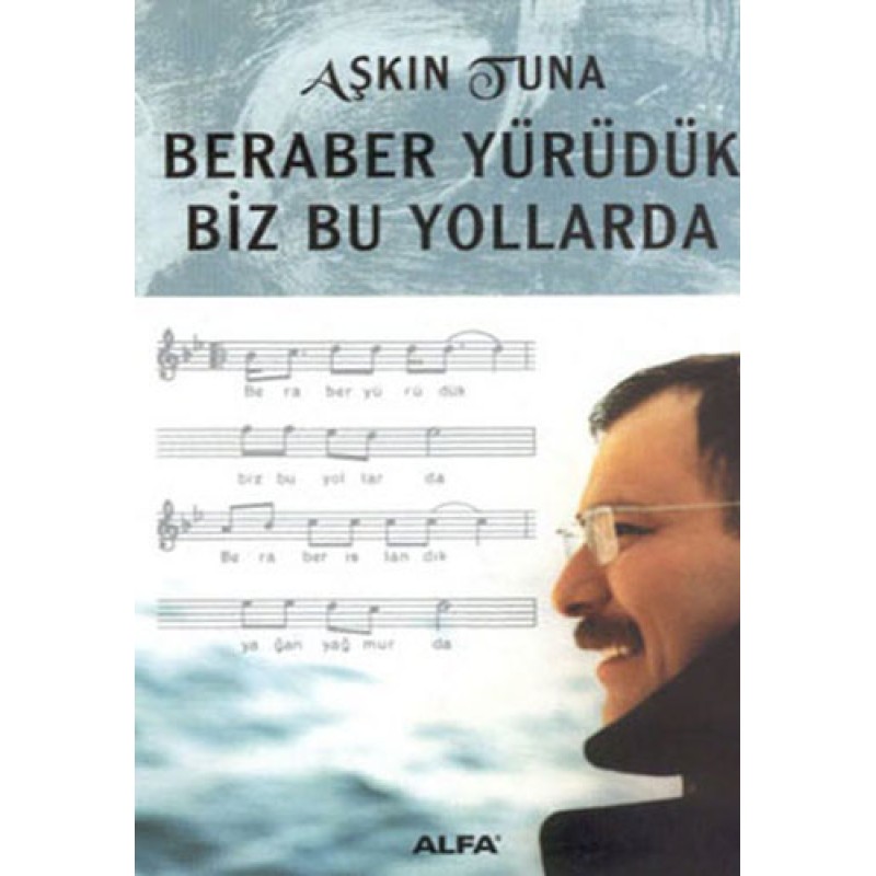 Beraber Yürüdük Biz Bu Yollarda Beraber Yürüdük Biz Bu Yollarda