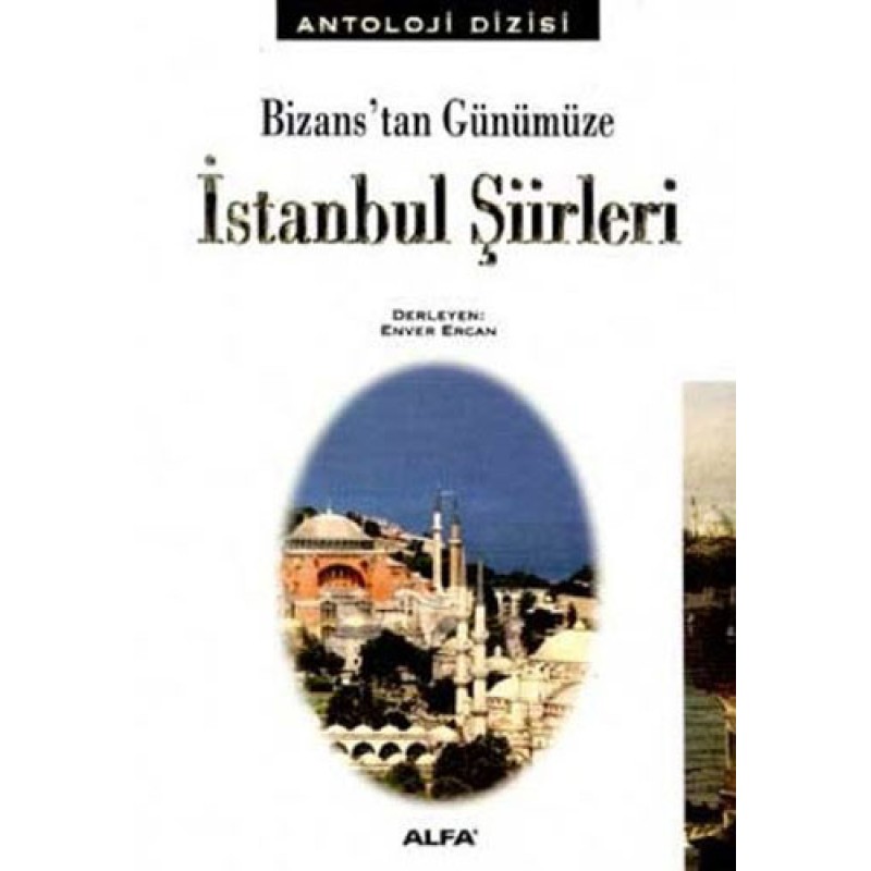 Bizanstan Günümüze İstanbul Şiirleri Bizanstan Günümüze İstanbul Şiirleri
