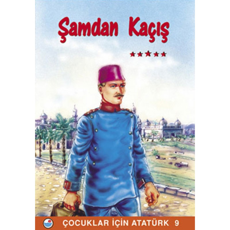 Çocuklar İçin Atatürk 9 - Şam’dan Kaçış