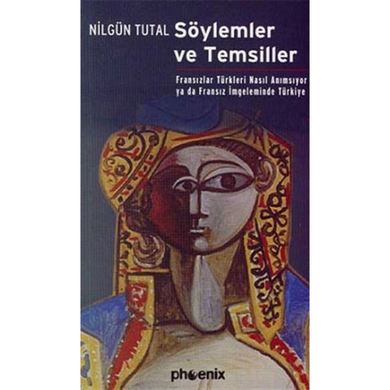 Söylemler ve Temsiller Fransızlar Türkleri Nasıl Anımsıyor ya da Fransız İmgeleminde Türkiye